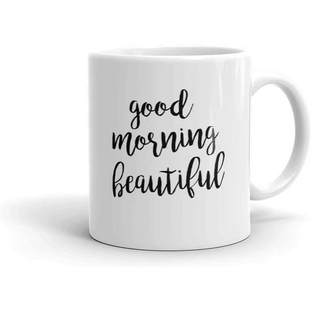 Good Morning Beautiful White Ceramic Coffee Mugs Cup